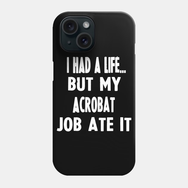 Funny Gifts For Acrobats Phone Case by divawaddle