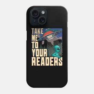 Take Me To Your Readers Phone Case