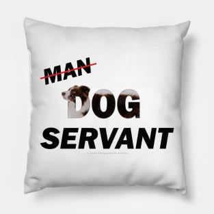 Man Dog Servant - Brown and White Collie in snow oil painting word art Pillow