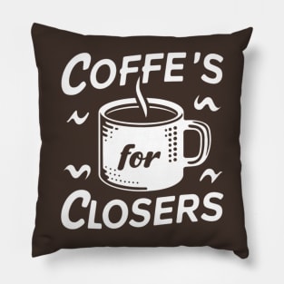 Coffee's for closers Pillow