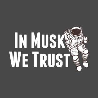In Musk We Trust - Space T-Shirt