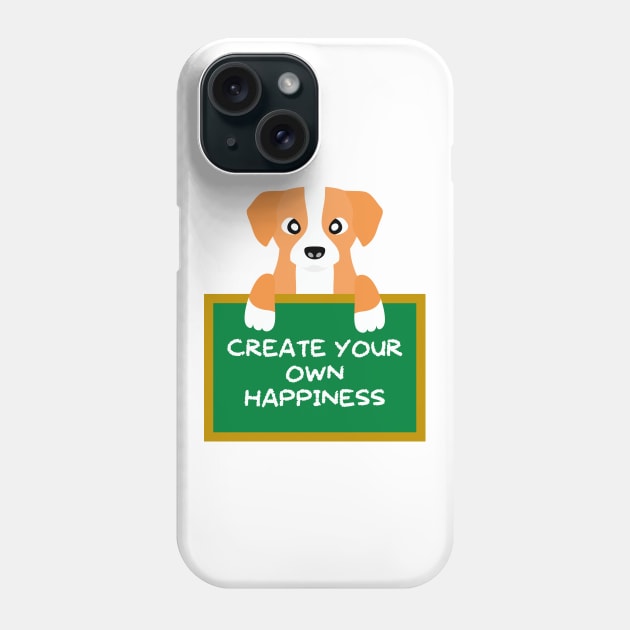 Advice Dog - Create Your Own Happiness Phone Case by inotyler