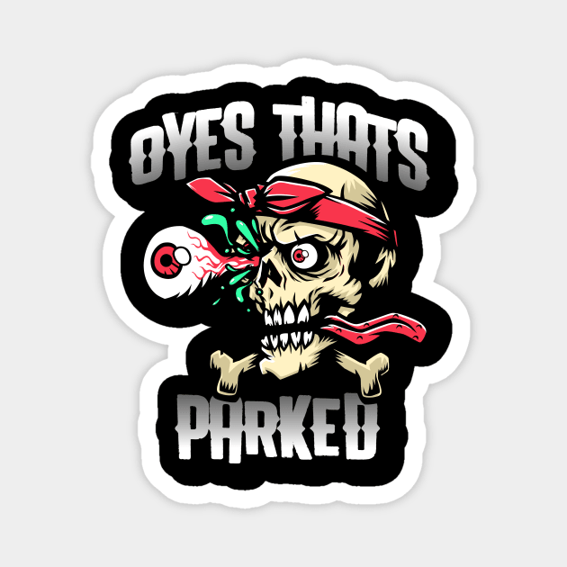 Oyes thats parked Magnet by BangerPrints