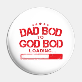 From Dad Bod to God Bod Loading ( Proud Macho Father Day ) Pin