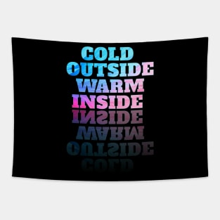 Cold outside warm inside Tapestry