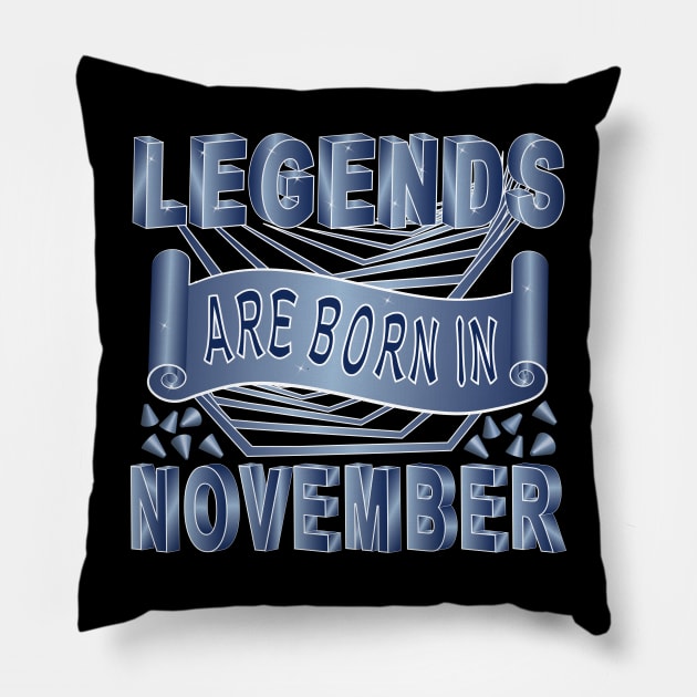 Legends Are Born In November Pillow by Designoholic