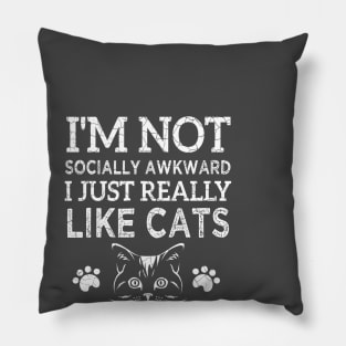 I'm not socially awkward I just really like cats Pillow