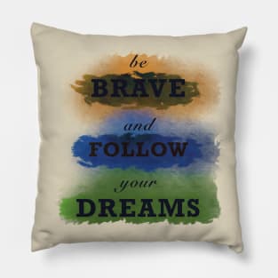 Be brave Pillow