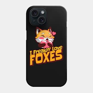 I Freakin' Love Foxes Phone Case