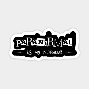 Paranormal Is My Normal Ghost Hunter Investigator Magnet