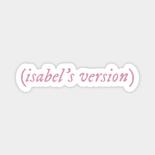 Isabel's Version Magnet