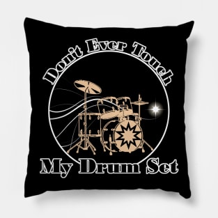 don't ever touch my drum set Pillow