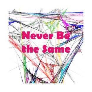 Never Be the Same T-Shirt