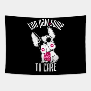 Too Pawsome to Care French Bulldog Tapestry