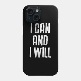 I CAN AND I WILL Phone Case