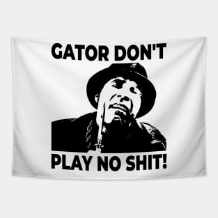 Gator Don't Play No Shit! The Other Guys Tapestry