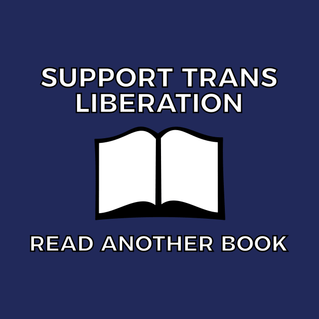 Support Trans Liberation - Read Another Book! by dikleyt