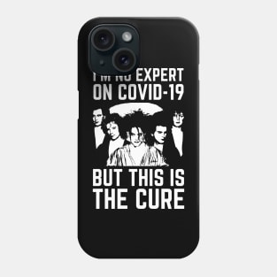 I'm No Expert On Covid19 But This Is The Cure Phone Case