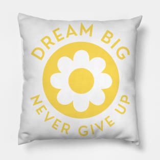 Dream Big Never Give Up. Retro Vintage Motivational and Inspirational Saying. Yellow Pillow