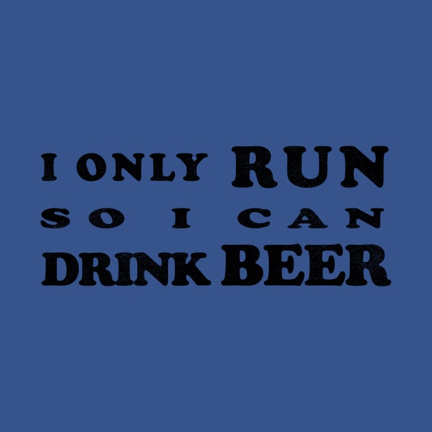 I only run so I can Drink Beer by ThatGuyTemp