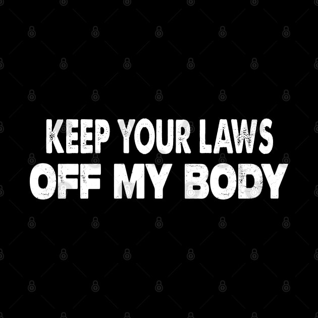 Keep Your Laws Off My Body by raeex