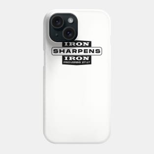 IRON SHARPENS IRON Proverbs 27:17 Phone Case