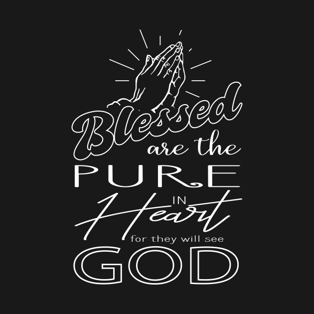 'Blessed Are The Pure In Heart' Love For Religion Shirt by ourwackyhome