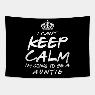I Cant keep Calm Soon To Be Auntie Art Gift For Women Mother day Tapestry