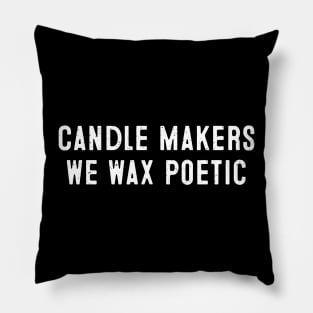 Candle Makers We Wax Poetic Pillow