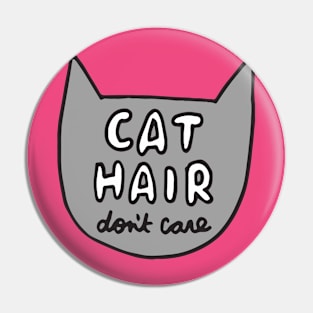 Cat Hair Don't Care Pin