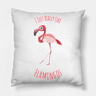 I Just Really like Flamingos - v2.1 Pillow