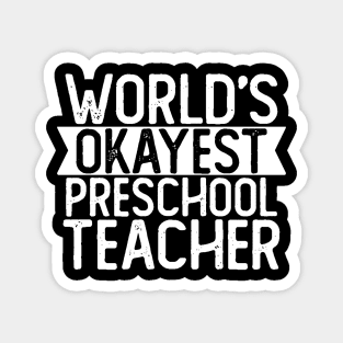 World's Okayest Preschool Teacher T shirt Preschool Teacher Gift Magnet