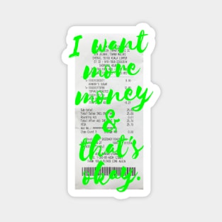 I want MORE MONEY in neon green Magnet