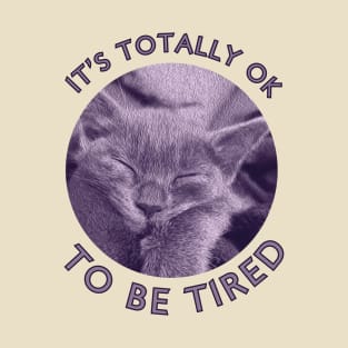 Is's Totally Ok To Be Tired Motivation With Lila Cat T-Shirt