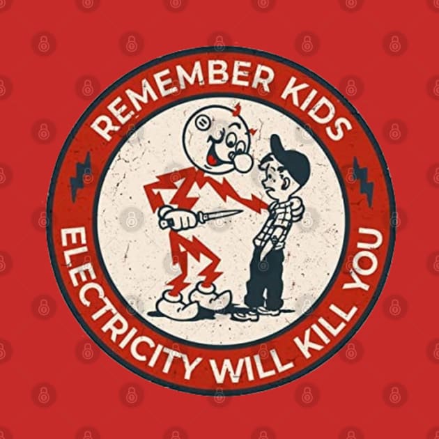 Remember Kids Electricity Will Kill You 1 by The Curious Cabinet