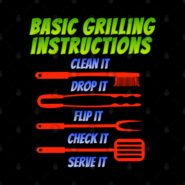 Basic Grilling Instructions by Duds4Fun