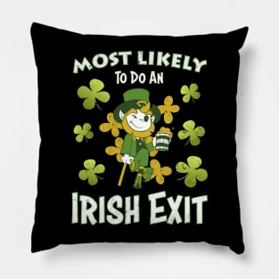 Happy St patricks day Most Likely To Do An Irish Exit Pillow