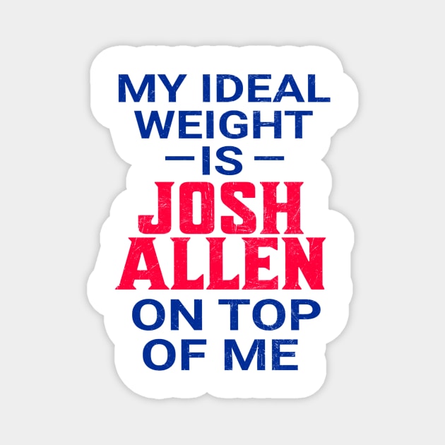 My Ideal Weight Is Josh Allen Magnet by Bones Be Homes