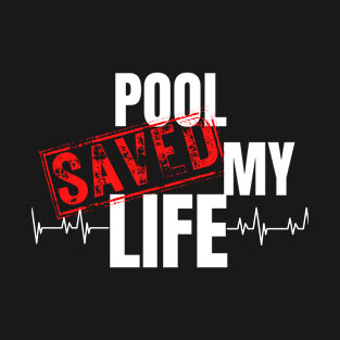 pool Saved My Life T-Shirt