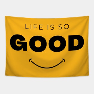 Life is so good t-shirt Tapestry