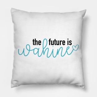 The Future is Wahine Pillow