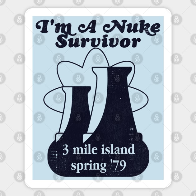 I'm a Nuke Survivor Mile Island '79 Nuclear Magnet TeePublic