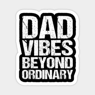 Dad Vibes Beyond Ordinary Magnet