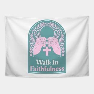 Christian Apparel - Walk In Faithfulness Tapestry