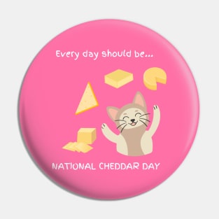 Every day should be 'National Cheddar Day' Pin