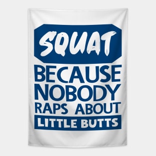 Squat Because Nobody Raps About Little Butts Tapestry