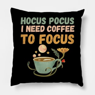 Hocus Pocus I need coffee to focus Pillow