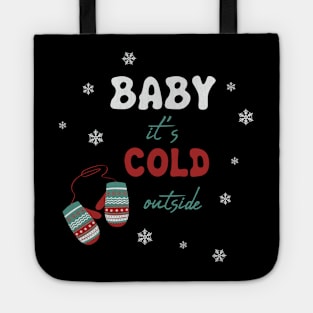 Baby it's cold outside gloves Tote