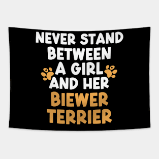 Never Stand Between A Girl And Her Biewer Terrier Tapestry