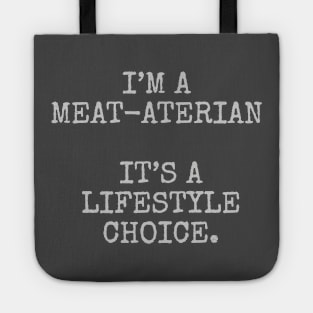 I’m a meat-aterian it’s a lifestyle choice. Tote